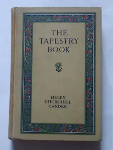 THE TAPESTRY BOOK by Helen Candee: Gothic & Renaissance Tapestrys / Art / 1935 - Bild 1 von 11