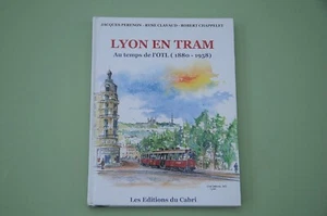 Chemin de fer Lyon Lyon en Tram 1880 1958 Editions du Cabri 2014 Etude illustrée - Picture 1 of 6