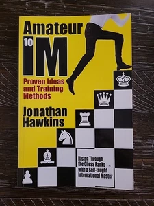 Amateur für IM: Bewährte Ideen und Trainingsmethoden von Jonathan Hawkins Schachbuch - Bild 1 von 2