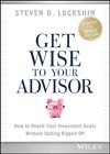 Steven D. Lockshin Get Wise To Your Advisor (US IMPORT) HBOOK NEW