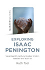Ruth Tod Exploring Isaac Penington: Seventeenth-Century Quaker mysti (Paperback)