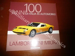 100 ANNI DI ITALIA IN AUTOMOBILE LAMBORGHINI MIURA PUBBLICAZIONE DE AGOSTINI - Picture 1 of 6