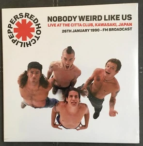 LP RHCP - Nobody Weird Like Us: Live At The Kawasaki Citta Club Japan 1990 FM - Imagen 1 de 2