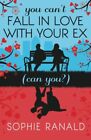 You Can't Fall in Love With Your Ex (Can You?),Sophie Ranald