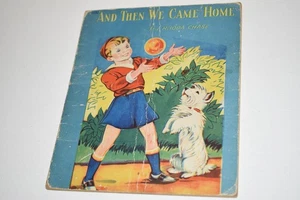 AND THEN WE CAME HOME By Rhoda Chase ~ 1943 Children's Book - Picture 1 of 9