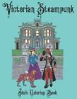 Victorian Steampunk Adult Coloring Book: Steampunk Adventures Await! by The Colo