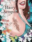 Hairy Armpits, Color And Daydream 1 - An Adult Coloring By A. L. Wolf Brand New