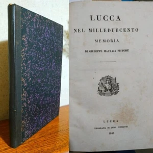 Giuseppe Matraia LUCCA NEL MILLEDUECENTO. Ediz. originale 1843 MEDIOEVO LUCCHESE - Imagen 1 de 13