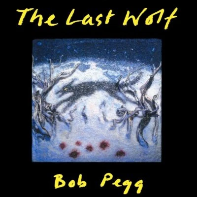 Bob Pegg The Last Wolf CD+Bonus Tracks NEW SEALED 2018 Folk - Image 1 of 4