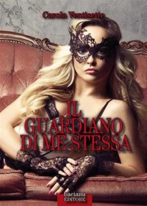 Il guardiano di me stessa/La mia unica padrona - romanzo erotico - Foto 1 di 1