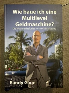 Wie baue ich eine Multilevel Geldmaschine? von Randy Gage (2010, Gebundene... - Bild 1 von 2