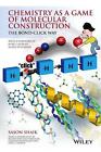 Chemistry as a Game of Molecular Construction: The Bond-Click Way by Sason Shaik