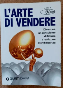 LIBRO L'ARTE DI VENDERE 2012 Giunti consulente di fiducia strategia cliente. - Picture 1 of 9