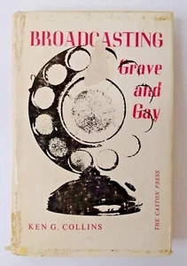 Broadcasting Grave and Gay By Ken G. Collins Hardcover 1967 1st edition - Bild 1 von 12