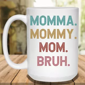 Momma Mommy Mom Bruh Funny White 15 oz Ceramic Coffee Mug Cup Mother's Day - Picture 1 of 4