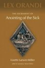 Sacrament of Anointing of the Sick, Sacrament o. Larson-Miller<|
