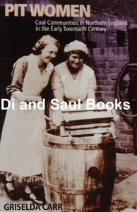 PIT WOMEN Northern Coal Mines Miners Labour History NEW Working Class Industry - Picture 1 of 1