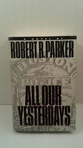 All Our Yesterdays by Robert Parker (1994, Hardcover) - Bild 1 von 3