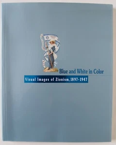 BLUE & WHITE IN COLOR / IMAGES OF ZIONISM 1897-1947 / MUSEUM OF JEWISH DIASPORA - Picture 1 of 7