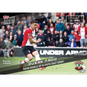 2018 DUSAN TADIC DOUBLES UP IN SOUTH COAST DERBY TOPPS NOW SOUTHAMPTON CARD #157 - Picture 1 of 1