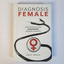 Diagnosis Female: How Medical Bias Endangers Women's Health Hardcover
