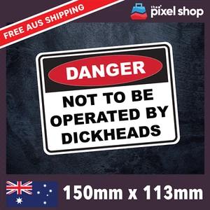 Not to be Operated by Dickheads Sticker - Decal Safety Funny Joke Boat 4x4 prank - Picture 1 of 5
