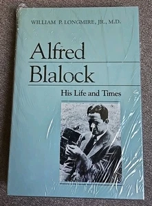 William P Longmire | / Alfred Blalock His Life and Times 1st Edition 1991 - Imagen 1 de 2