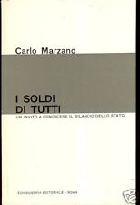 Carlo Marzano = I SOLDI DI TUTTI = BILANCIO STATO