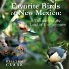 Favorite Birds Of New Mexico: Treasures Of The Land Of Enchantment
