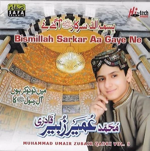 MUHAMMAD UMAIR ZUBAIR QADRI - BISMILLAH SARKAR AA GAYE NE - VOL 3 - NEW NAAT CD - Picture 1 of 2