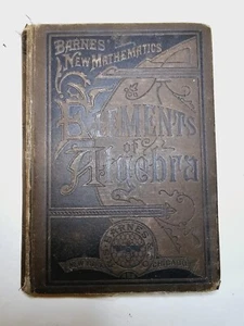 1881 - Elements Of Algebra - Joseph Ficklin - Barnes' New Mathematics Textbook - Picture 1 of 14