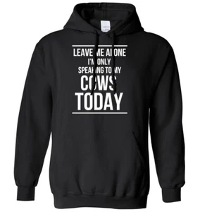 Leave Me Alone I'm Only Speaking To My Cows Today Mens Womens Hoodie - Picture 1 of 7