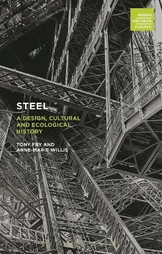 Tony Fry Anne-Marie Willis Steel (Paperback) Design, Histories, Futures - Image 1 of 1