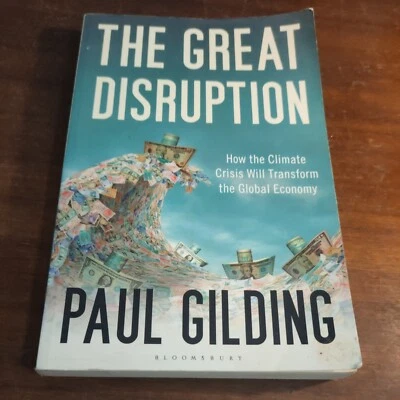 The Great Disruption: How the Climate will transform global economy Gilding Paul - Image 1 of 4