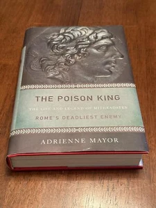 (First Edition) The Poison King: The Life and Legend of Mithradates by A. Mayor - Picture 1 of 6