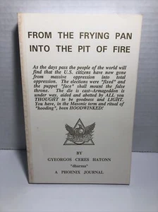 From the Frying Pan Into The Pit of Fire by Gyeorgos Hatonn A Phoenix Journal - Picture 1 of 7