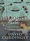 Heroines and Harlots: Women at Sea in the Great Age of Sail By David Cordingly