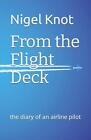From the Flight Deck: The diary of an airline pilot by Nigel Knot Paperback Book