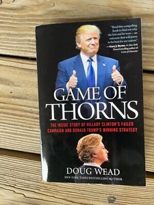 Game Of Thorns The Inside Story Hillary Clinton's Campaign Trump Doug Wead - Foto 1 di 3