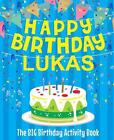 Happy Birthday Lukas: The Big Birthday Activity Book: Personalized Books for Kid
