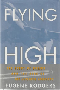 FLYING HIGH: THE STORY OF BOEING AND THE RISE OF THE JETLINER INDUSTRY BY EUGENE - Bild 1 von 1