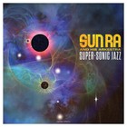 Sun Ra And His Arkestra - Super-Sonic Jazz (LP) (180g Vinyl) (M/M) (Sealed)