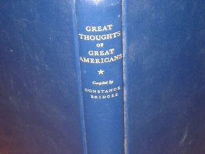 GREAT THOUGHTS OF GREAT AMERICANS Compiled by Constance Bridges 1951  - Picture 1 of 7