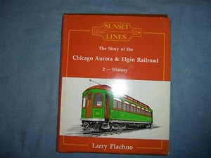 THE STORY OF THE CHICAGO AURORA & ELGIN RAILROAD - 2 by L. Plachno/1st ed/HCDJ - Picture 1 of 10