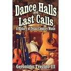 Dance Halls And Last Calls: The History Of Texas Countr - Paperback New Geronimo