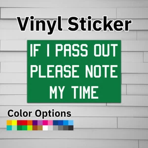 If I Pass Out Please Note My Time Aufkleber Vinyl Aufkleber - Bild 1 von 5