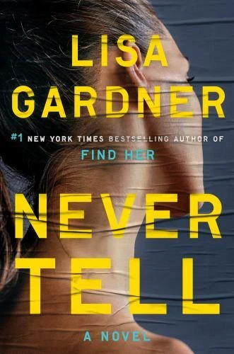 Never Tell : A Novel by Lisa Gardner (2019, Hardcover)