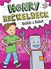 Henry Heckelbeck Builds a Robot (Volume 8) - Wanda Coven Book