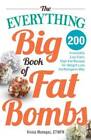 The Everything Big Book Of Fat Bombs: 200 Irresistible Low-Carb, High-Fat - Good