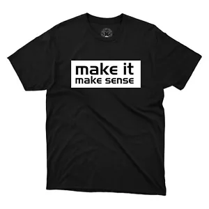 Camiseta Make It Make Sense Divertida Meme Bromas Dichos Sarcástica Impresa Unisex - Imagen 1 de 12